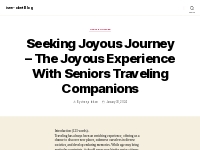 Seeking Joyous Journey   The Joyous Experience With Seniors Traveling 