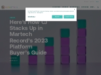 Here’s How CJ Stacks Up in Martech Record’s 2023 Platform Buyer’s Guid