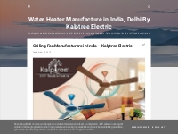 Water Heater Manufacture in India, Delhi By Kalptree Electric