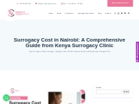 Surrogacy Cost in Nairobi 2024 : A Comprehensive Guide from Kenya Surr