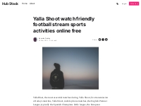 Yalla Shoot watch friendly football stream sports activities online fr
