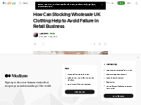 How Can Stocking Wholesale UK Clothing Help to Avoid Failure in Retail