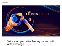 Get started you online fantasy gaming with lords exchange - Lordsexch 