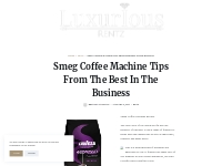 Smeg Coffee Machine Tips From The Best In The Business   LuxuriousRent