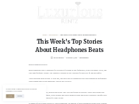 This Week s Top Stories About Headphones Beats   LuxuriousRentz