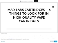 Mad Labs Cartridges   6 Things to Look For in High-Quality Vape Cartri