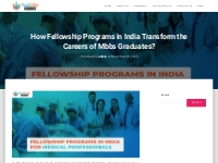 How Fellowship Programs in India Transform the Careers of Mbbs Graduat