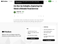 On-the-Go Delights: Exploring the World of Mobile Food Service | by An