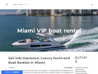 Sail into Opulence: Luxury Yacht and Boat Rentals in Miami - Miami VIP