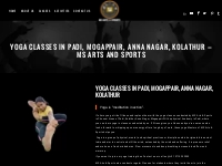 Yoga Classes in Padi, Mogappair, AnnaNagar, Kolathur – MS Arts and Spo