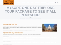 Mysore One Day Trip: One Day Mysore Sightseeing Experience!