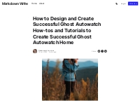 How to Design and Create Successful Ghost Autowatch How-tos and Tutori
