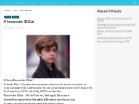 Alexander Elliot Net Worth, Height, Weight, Relationship, House, Car