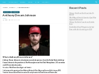 Anthony Dream Johnson Bio, Net Worth, Height, Weight, Relationship