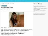 Ashley Jade Stern Bio, Net Worth, Height, Weight, Relationship, Ethnic