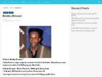 Bobby Brown Bio, Net Worth, Height, Weight, Relationship