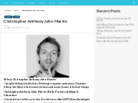 Christopher Anthony John Martin Bio, Net Worth, Height, Weight