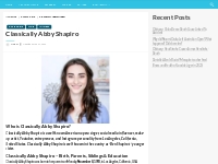 Classically Abby Shapiro Bio, Net Worth, Height, Weight