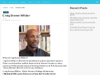 Craig Steven Wilder Bio, Net Worth, Height, Weight, Relationship, Ethn