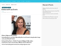 Deborah Kay Davis Bio, Net Worth, Height, Weight, Relationship