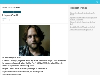 Hayes Carll Bio, Net Worth, Height, Weight, Relationship, Ethnicity