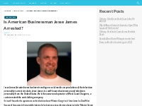 Is American Businessman Jesse James Arrested?