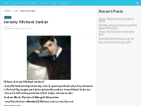 Jeremy Michael Jordan Bio, Net Worth, Height, Weight, Relationship