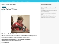John Parker Wilson Bio, Net Worth, Height, Weight, Relationship
