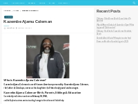 Kazembe Ajamu Coleman Bio, Net Worth, Height, Weight