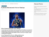 Kehinde  Babatunde Victor Oladipo Bio, Net Worth, Height, Weight