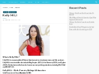Kelly Mi Li Bio, Net Worth, Height, Weight, Relationship, Ethnicity