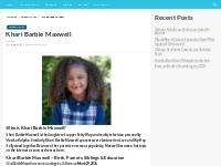 Khari Barbie Maxwell Bio, Net Worth, Height, Weight, Relationship