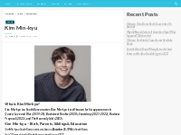 Kim Min-kyu Bio, Net Worth, Height, Weight, Relationship, Ethnicity