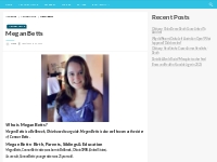 Megan Betts Bio, Net Worth, Height, Weight, Relationship, Ethnicity