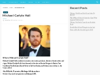 Michael Carlyle Hall Bio, Net Worth, Height, Weight, Relationship