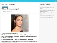 Olivia Grace Applegate Bio, Net Worth, Height, Weight