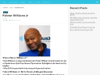 Palmer Williams Jr Bio, Net Worth, Height, Weight, Relationship, Ethni