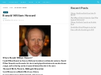Ronald William Howard Salary, Net worth, Bio, Ethnicity, Age - Networt
