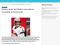 Rumors about Tom Brady s new wife are circulating on the internet