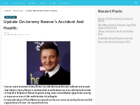 Update On Jeremy Renner s Accident And Health: