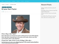 Wayne Kent Taylor Bio, Net Worth, Height, Weight, Relationship, Ethnic