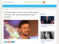 Atif Aslam Net Worth, Age, Height, Wiki! (Updated May 2024)