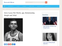 Jerry Lucas Net Worth (Updated June 2024) Height, Wiki!