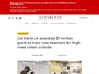 Cal State LA awarded $7 million grant to train new teachers for high-n