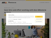 Save time and effort working with Axis-Milestone systems | Axis Commun