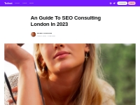 An Guide To SEO Consulting London In 2023