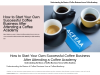 How to Start Your Own Successful Coffee Business After Attending a Cof