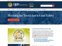 Working for Youth Justice and Safety | Office of Juvenile Justice and 
