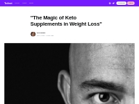  The Magic of Keto Supplements in Weight Loss 