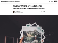 Five Ear Over Ear Headphones Lessons From The Professionals